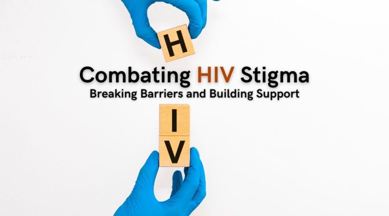 Combating HIV Stigma Breaking Barriers and Building Support