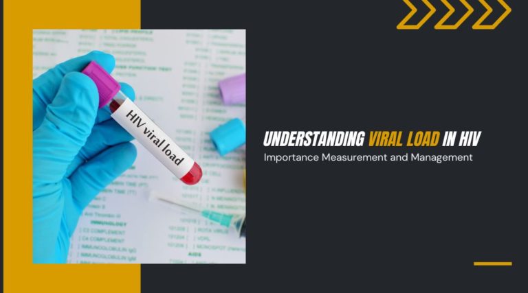 Understanding Viral Load in HIV : Importance Measurement and Management